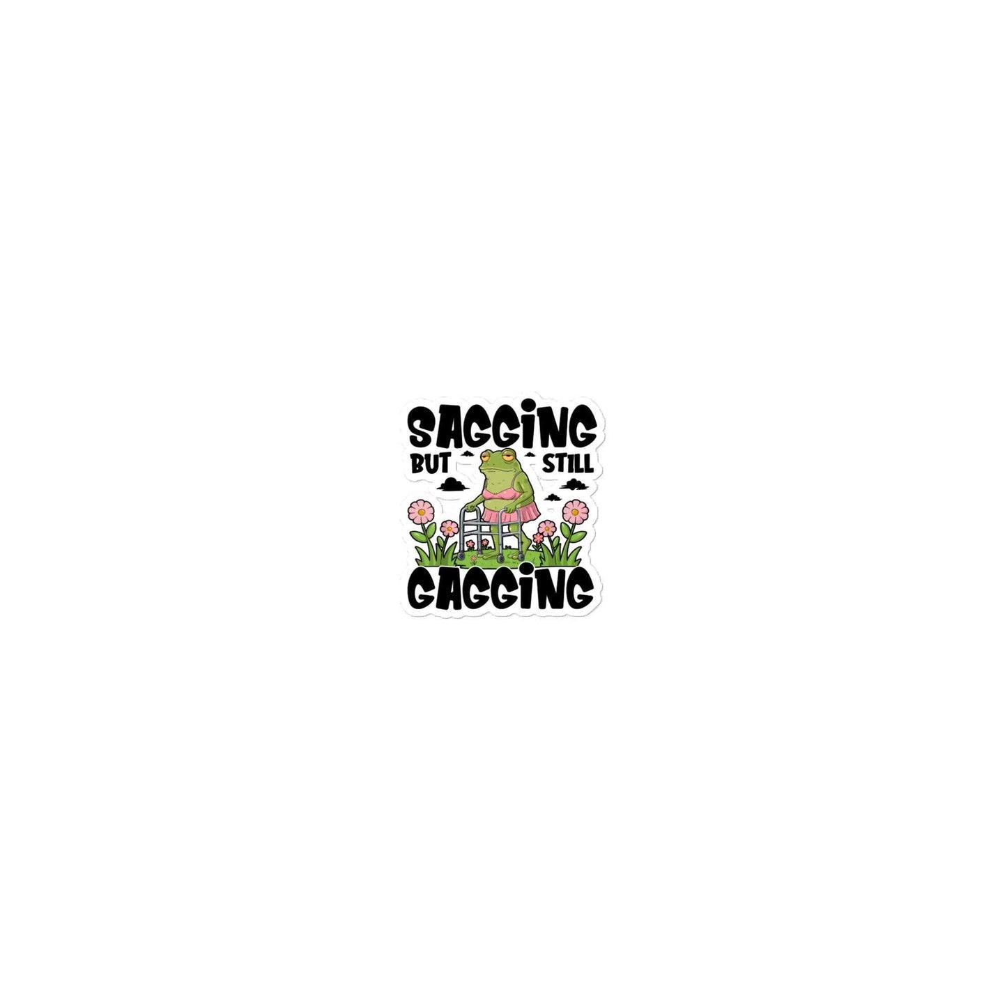 Saggin Still Gaggin frog sticker with colorful design, durability, and bubble-free application.