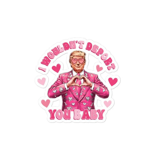 Trump Wouldnt Deport sticker with pink suit and heart motifs