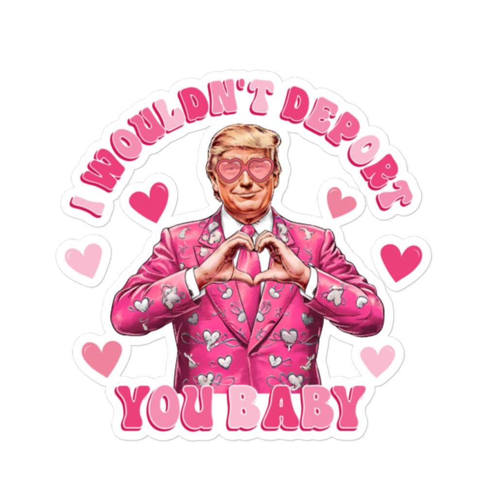 Trump Wouldnt Deport sticker with pink heart design and text on durable adhesive vinyl.
