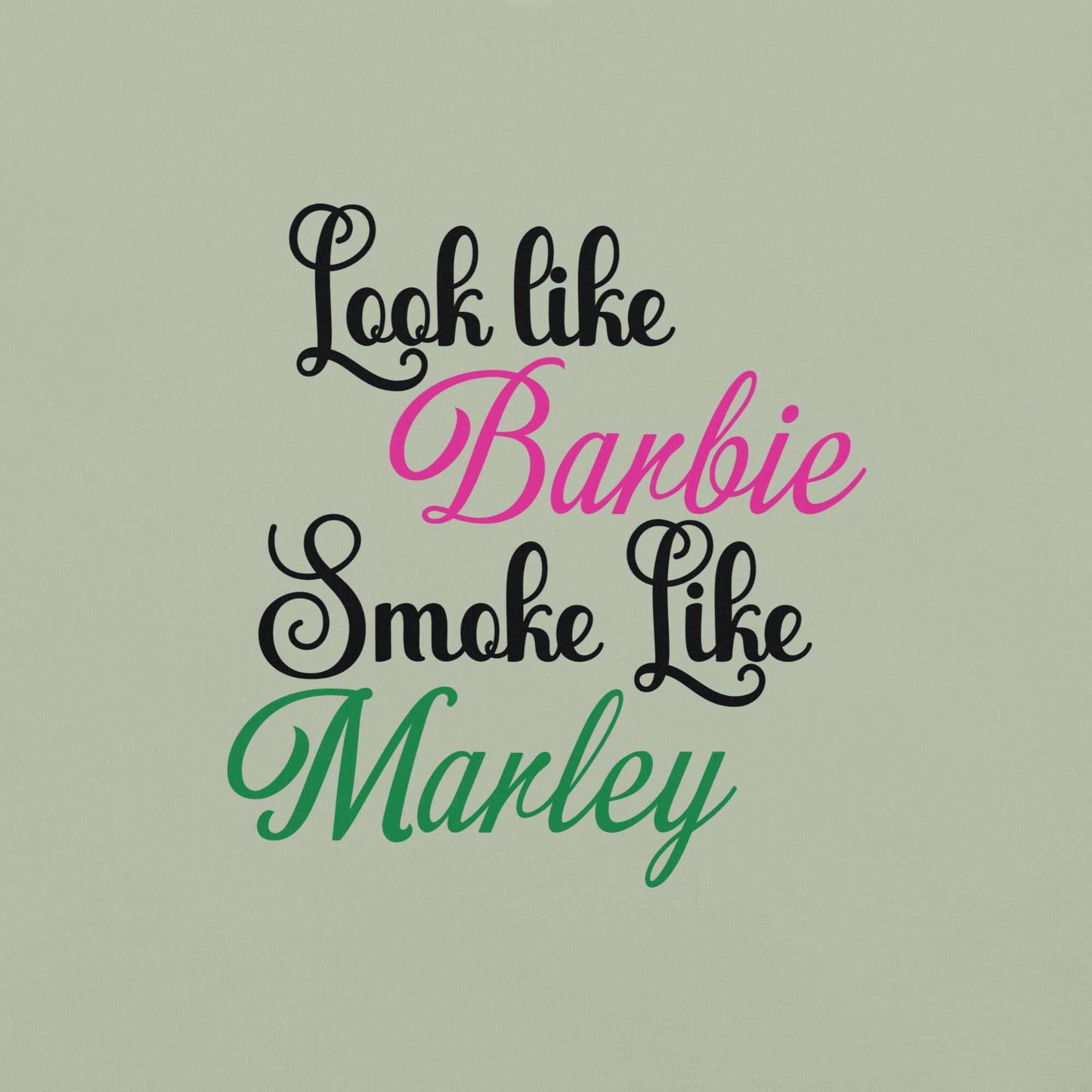 Look like Barbie, Smoke like Marley graphic on unisex garment-dyed t-shirt.