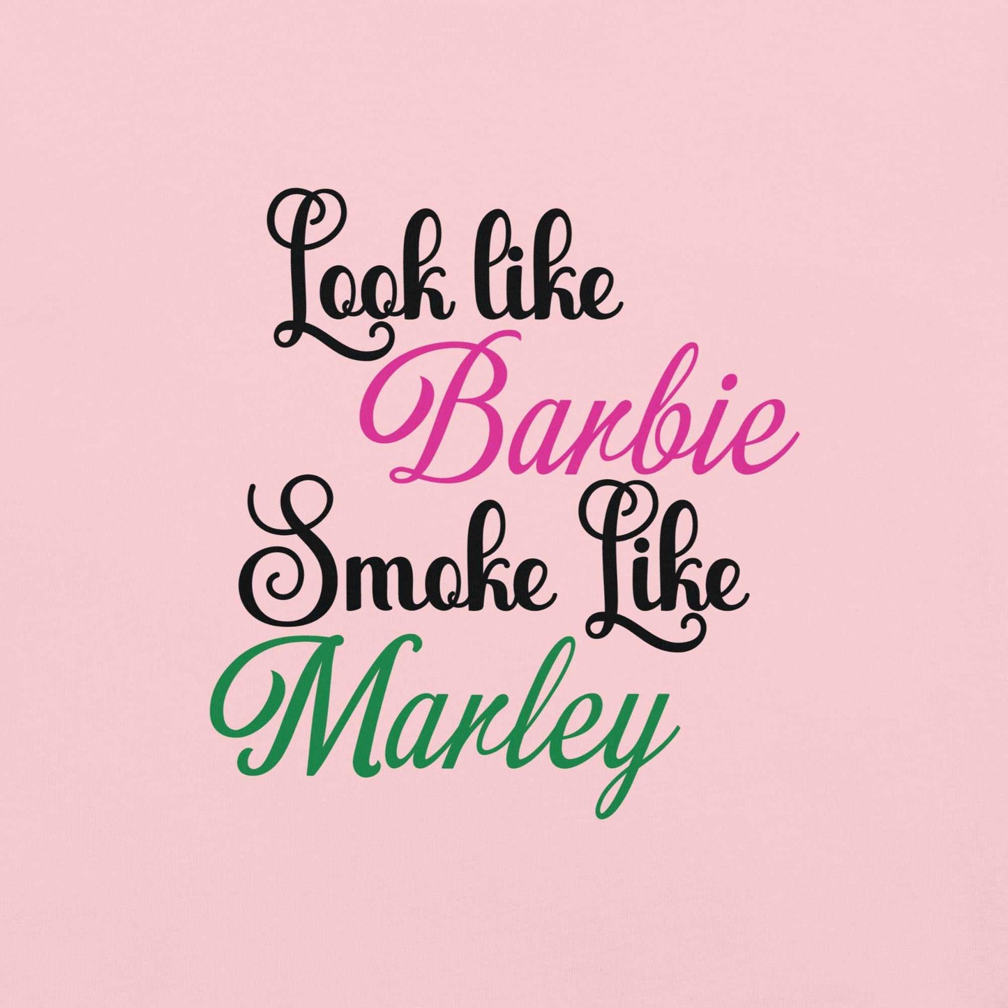 "Look like Barbie, Smoke like Marley" text on pink background t-shirt design.