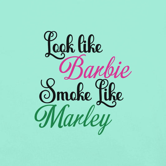 Mint green t-shirt with "Look like Barbie, Smoke like Marley" print in stylish fonts.