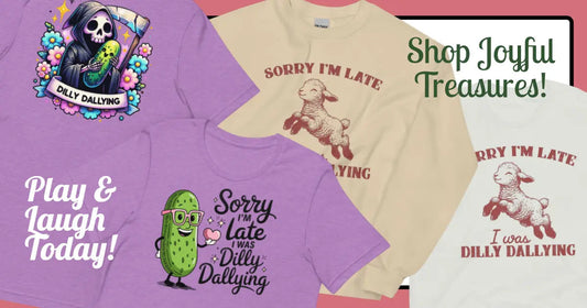 Whimsical gift t-shirts featuring playful designs with "Sorry I'm Late I was Dilly Dallying" and a cheerful pickle cartoon for joyful occasions