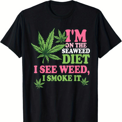 I'm On The Seaweed Diet I See I Smoke It Smoking It T-Shirt Cotton Fun Design DIY Men'S Soft breathable Summer and comfortable casual sports Halloween and Christmas gifts Good Vibrations Adult Super Store