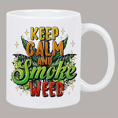 Keep Calm and Smoke Weed Ceramic Mug - Fun and Bold Design, Perfect Gift for Coffee Lovers, Unique Novelty Present Good Vibrations