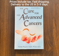 The Cure for All Advanced Cancers Book By Dr. Hulda Clark | Tumor Treatment Natural Therapy Guide Good Vibrations