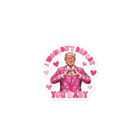 Colorful "Trump Wouldn't Deport" sticker in pink suit with hearts, durable vinyl, bubble-free application.