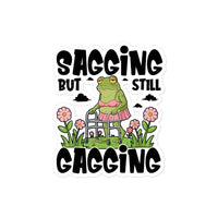 Saggin Still Gaggin Frog Bubble-free stickers GOOD Vibrations