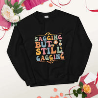 Saggin Still Gaggin Unisex Sweatshirt GOOD Vibrations