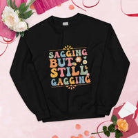 Saggin Still Gaggin Unisex Sweatshirt GOOD Vibrations