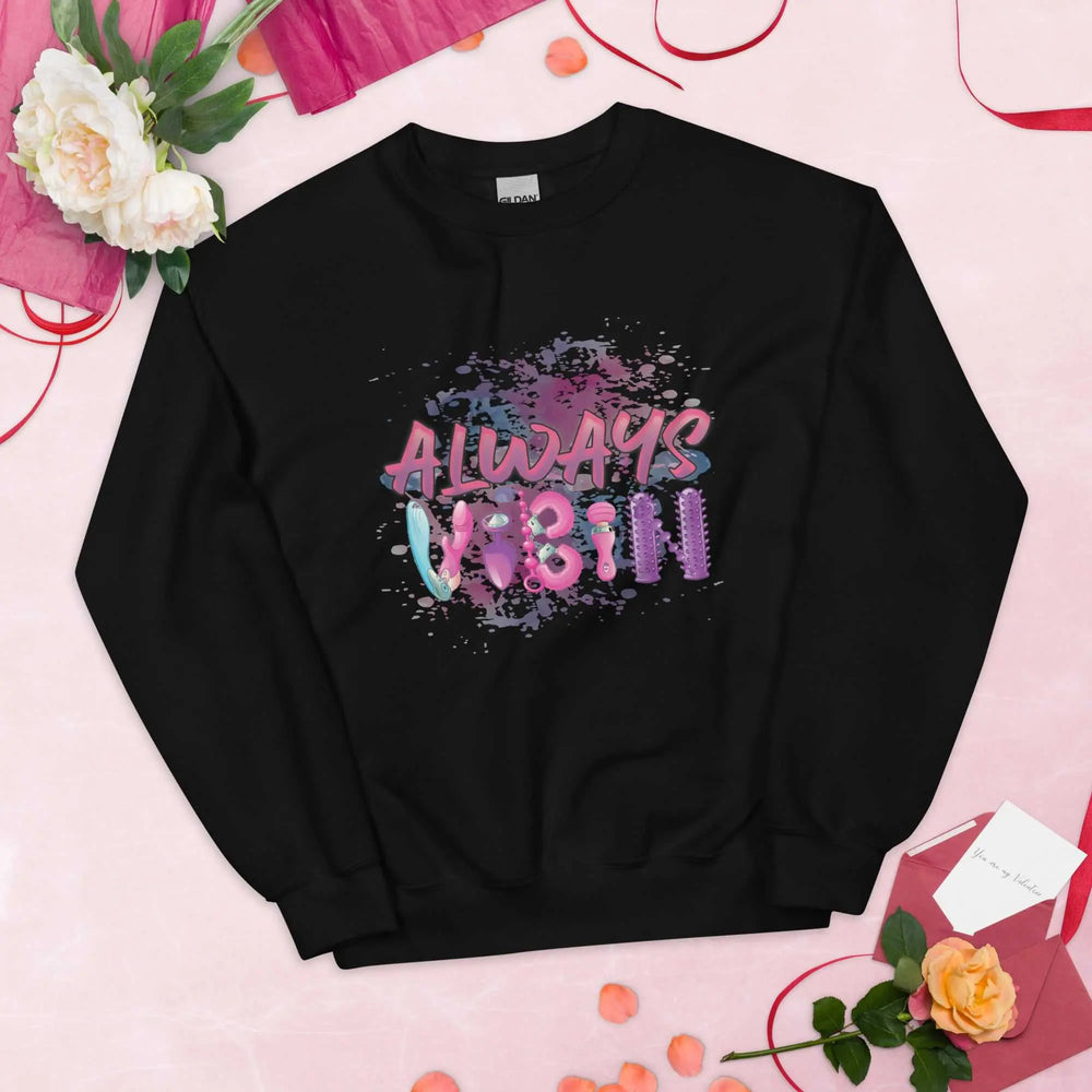 Always Vibin Unisex Sweatshirt GOOD Vibrations