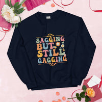 Saggin Still Gaggin Unisex Sweatshirt GOOD Vibrations