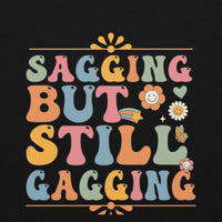 Saggin Still Gaggin Unisex Hoodie GOOD Vibrations